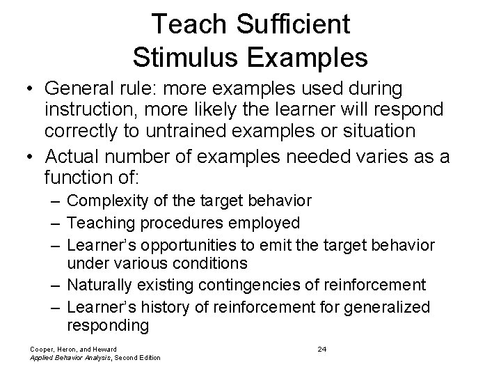 Teach Sufficient Stimulus Examples • General rule: more examples used during instruction, more likely