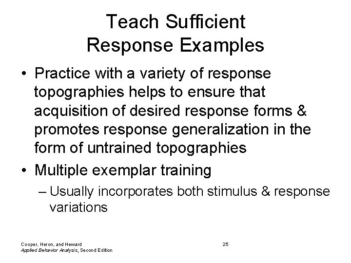 Teach Sufficient Response Examples • Practice with a variety of response topographies helps to