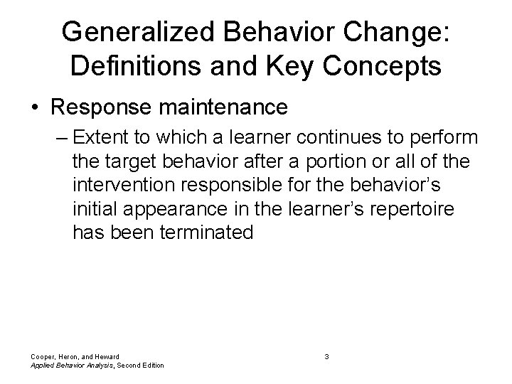 Generalized Behavior Change: Definitions and Key Concepts • Response maintenance – Extent to which