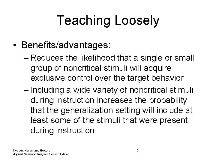 Teaching Loosely • Benefits/advantages: – Reduces the likelihood that a single or small group