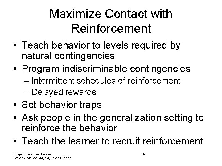 Maximize Contact with Reinforcement • Teach behavior to levels required by natural contingencies •