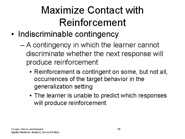 Maximize Contact with Reinforcement • Indiscriminable contingency – A contingency in which the learner