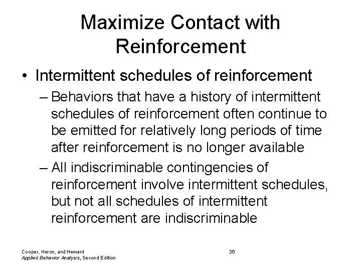 Maximize Contact with Reinforcement • Intermittent schedules of reinforcement – Behaviors that have a