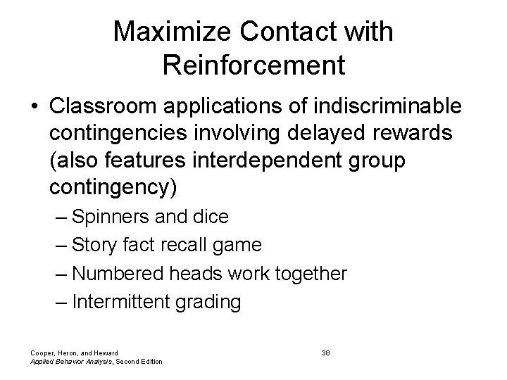 Maximize Contact with Reinforcement • Classroom applications of indiscriminable contingencies involving delayed rewards (also