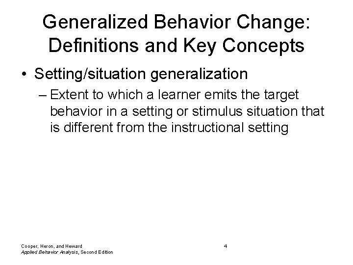 Generalized Behavior Change: Definitions and Key Concepts • Setting/situation generalization – Extent to which