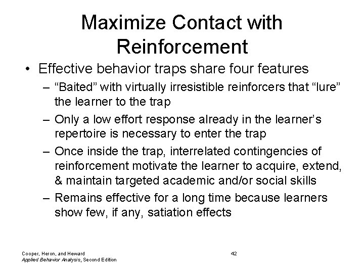 Maximize Contact with Reinforcement • Effective behavior traps share four features – “Baited” with