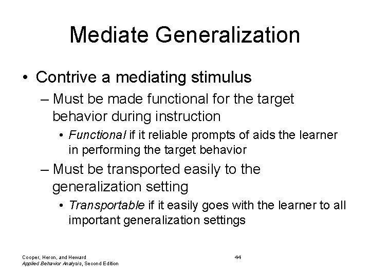 Mediate Generalization • Contrive a mediating stimulus – Must be made functional for the