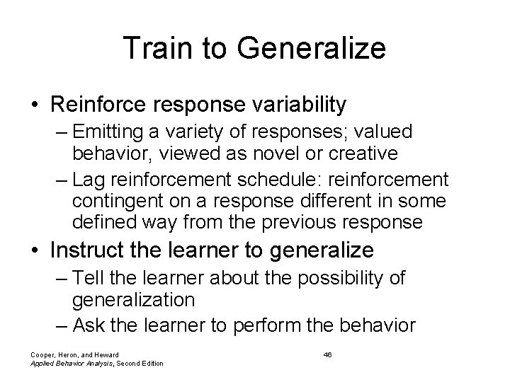 Train to Generalize • Reinforce response variability – Emitting a variety of responses; valued