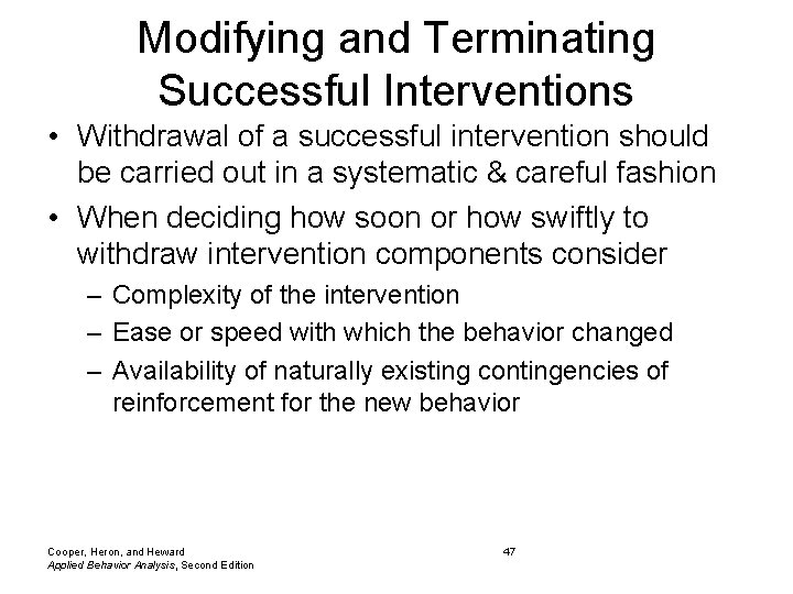 Modifying and Terminating Successful Interventions • Withdrawal of a successful intervention should be carried