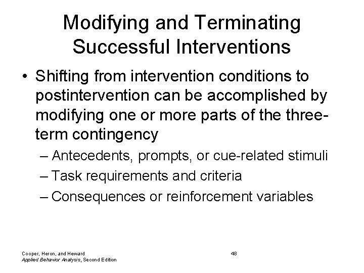 Modifying and Terminating Successful Interventions • Shifting from intervention conditions to postintervention can be