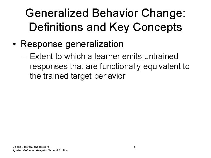 Generalized Behavior Change: Definitions and Key Concepts • Response generalization – Extent to which