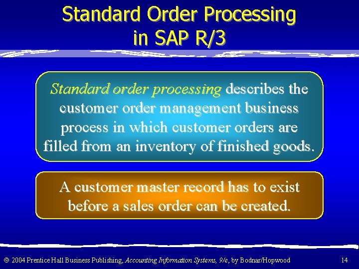 Standard Order Processing in SAP R/3 Standard order processing describes the customer order management