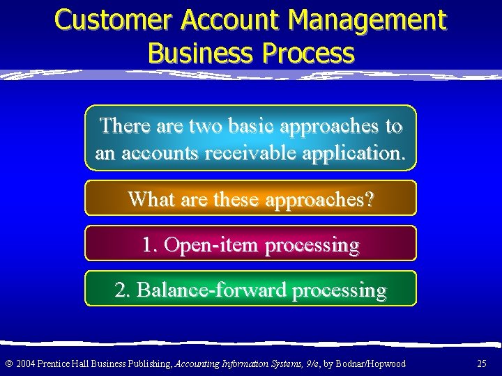 Customer Account Management Business Process There are two basic approaches to an accounts receivable