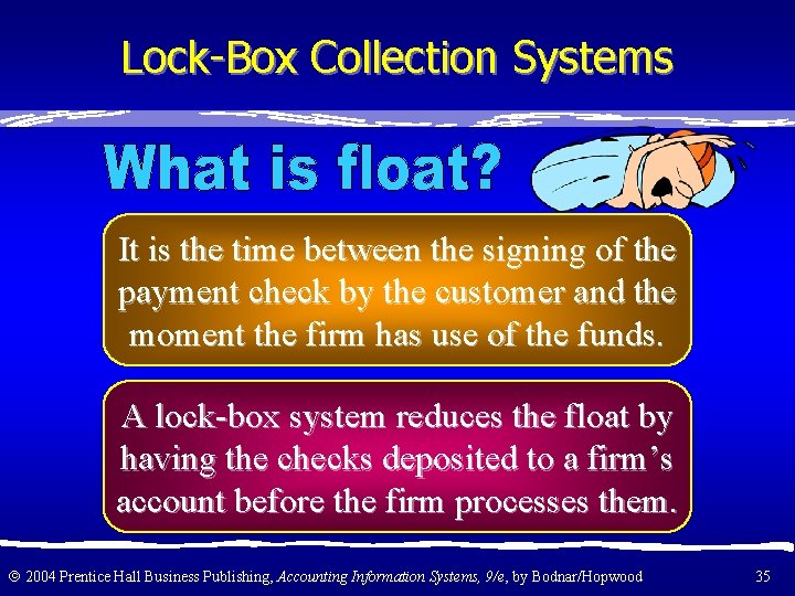 Lock-Box Collection Systems It is the time between the signing of the payment check
