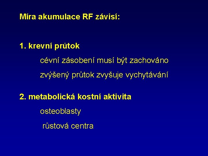 Míra akumulace RF závisí: 1. krevní průtok cévní zásobení musí být zachováno zvýšený průtok