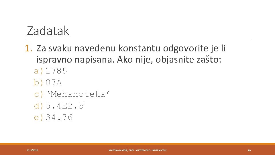 Zadatak 1. Za svaku navedenu konstantu odgovorite je li ispravno napisana. Ako nije, objasnite