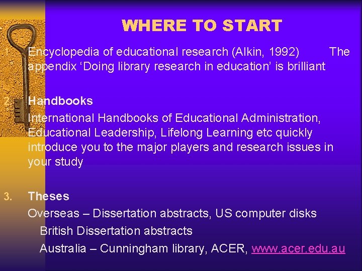 WHERE TO START 1. Encyclopedia of educational research (Alkin, 1992) The appendix ‘Doing library
