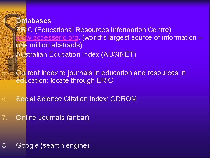 4. Databases ERIC (Educational Resources Information Centre) www. accesseric. org. (world’s largest source of
