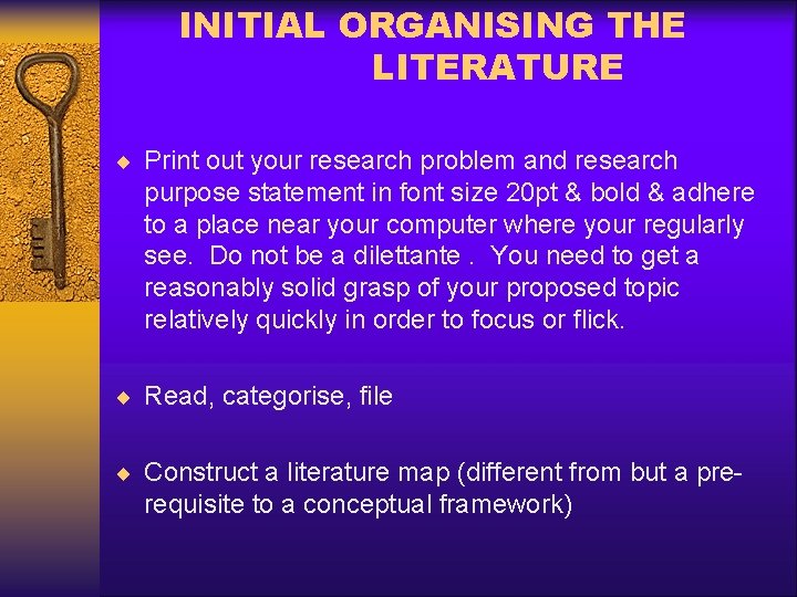 INITIAL ORGANISING THE LITERATURE ¨ Print out your research problem and research purpose statement