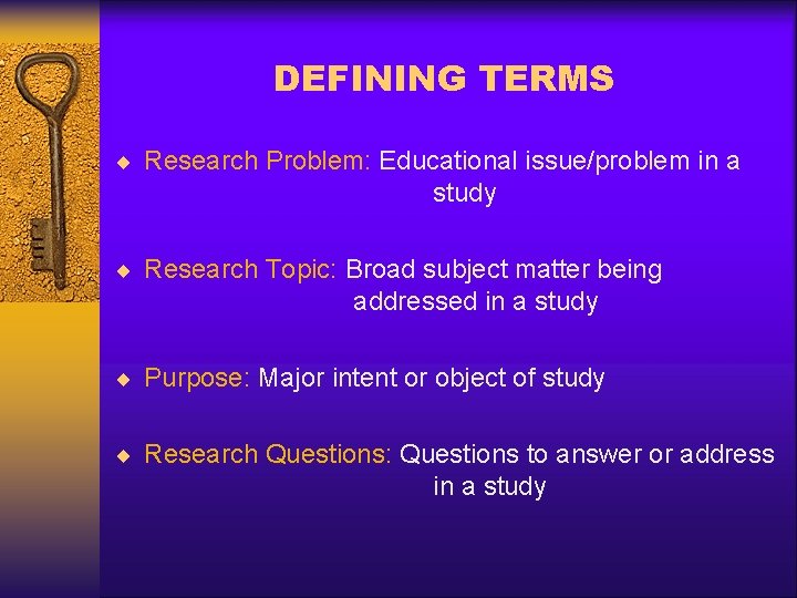 DEFINING TERMS ¨ Research Problem: Educational issue/problem in a study ¨ Research Topic: Broad