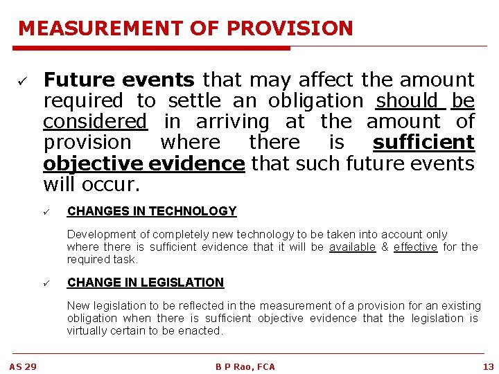 MEASUREMENT OF PROVISION ü Future events that may affect the amount required to settle