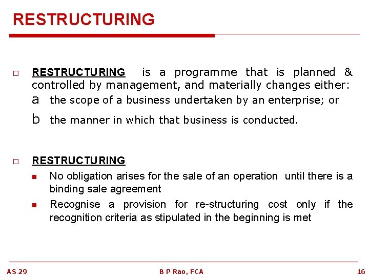 RESTRUCTURING o RESTRUCTURING is a programme that is planned & controlled by management, and