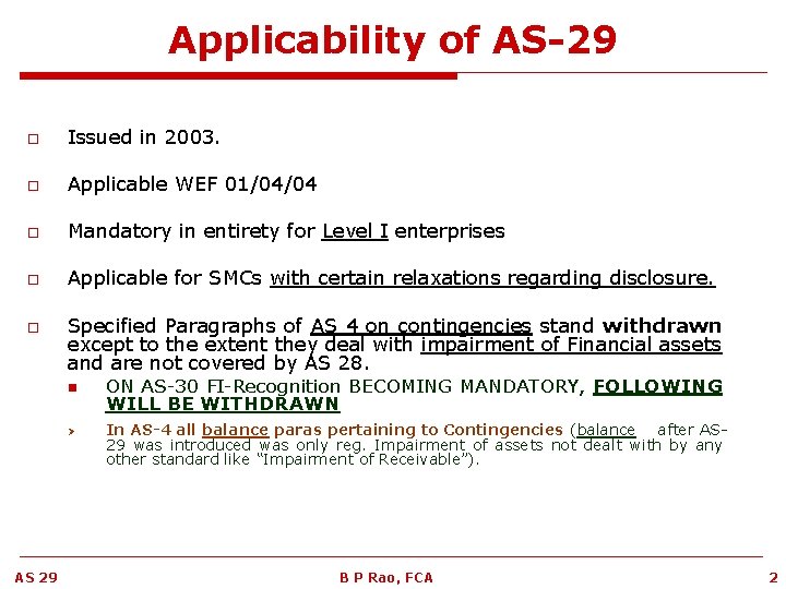 Applicability of AS-29 o Issued in 2003. o Applicable WEF 01/04/04 o Mandatory in