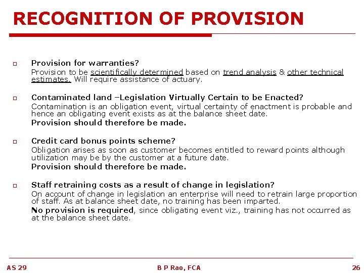 RECOGNITION OF PROVISION o o AS 29 Provision for warranties? Provision to be scientifically