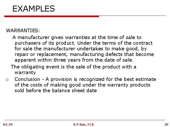 EXAMPLES WARRANTIES: A manufacturer gives warranties at the time of sale to purchasers of