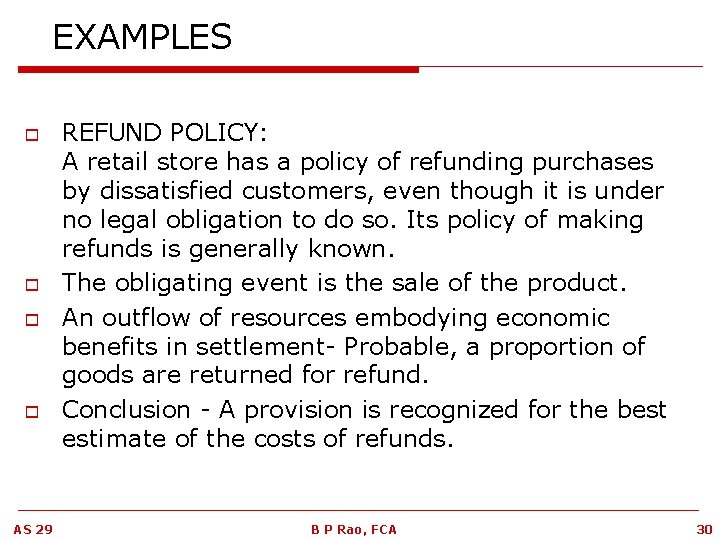 EXAMPLES o o AS 29 REFUND POLICY: A retail store has a policy of