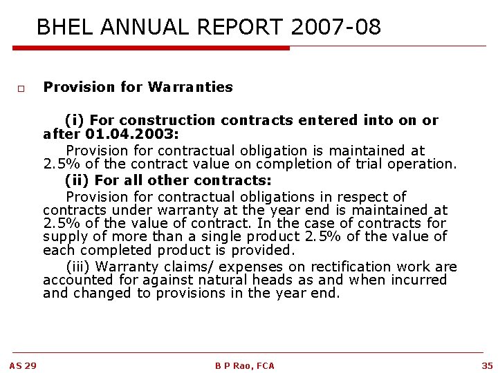 BHEL ANNUAL REPORT 2007 -08 o Provision for Warranties (i) For construction contracts entered