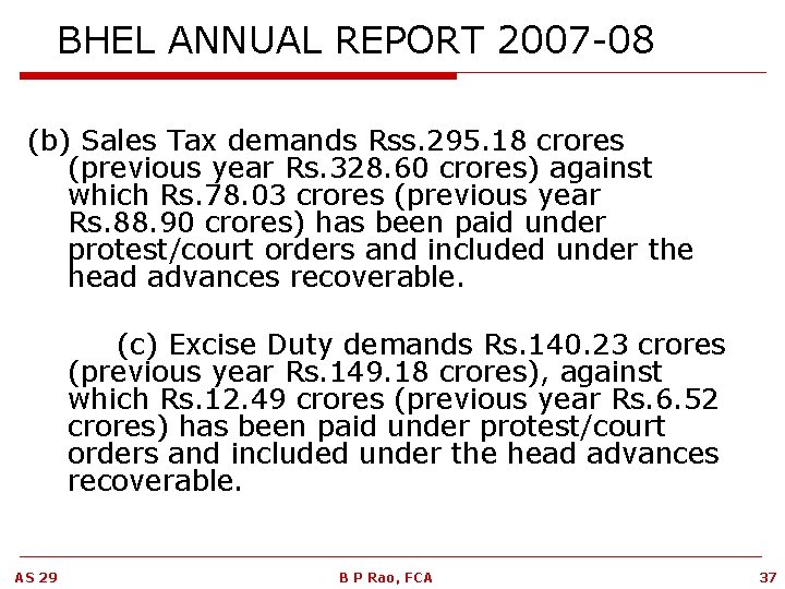 BHEL ANNUAL REPORT 2007 -08 (b) Sales Tax demands Rss. 295. 18 crores (previous