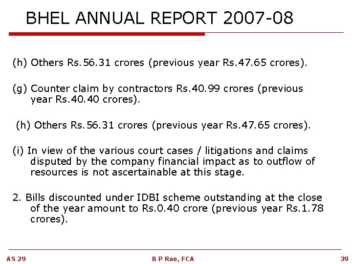 BHEL ANNUAL REPORT 2007 -08 (h) Others Rs. 56. 31 crores (previous year Rs.