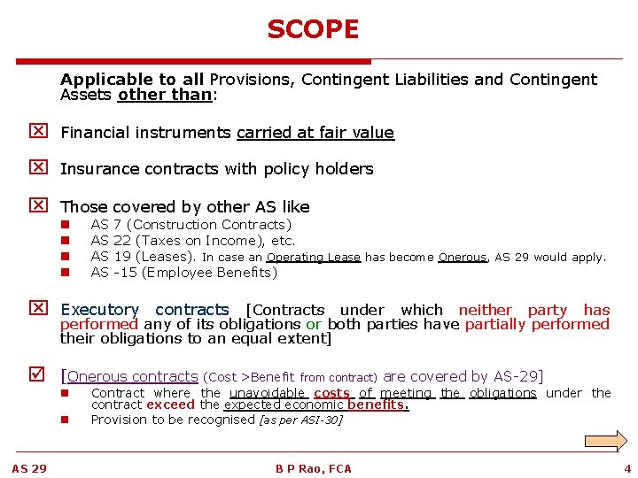 SCOPE Applicable to all Provisions, Contingent Liabilities and Contingent Assets other than: x Financial