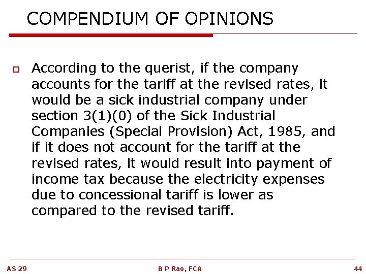COMPENDIUM OF OPINIONS o AS 29 According to the querist, if the company accounts