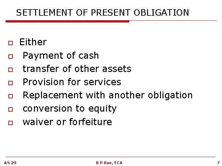 SETTLEMENT OF PRESENT OBLIGATION o o o o AS 29 Either Payment of cash