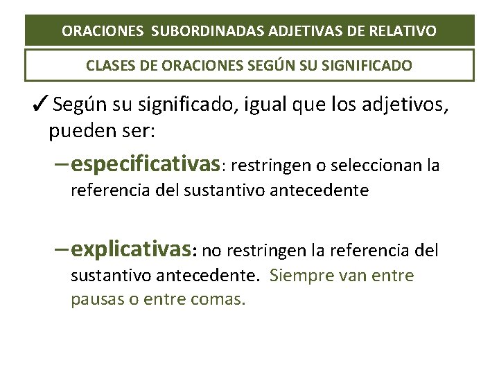 ORACIONES SUBORDINADAS ADJETIVAS DE RELATIVO CLASES DE ORACIONES SEGÚN SU SIGNIFICADO ✓Según su significado,