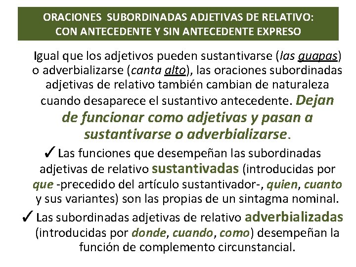 ORACIONES SUBORDINADAS ADJETIVAS DE RELATIVO: CON ANTECEDENTE Y SIN ANTECEDENTE EXPRESO Igual que los