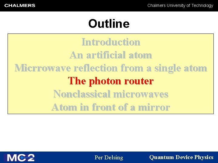 Chalmers University of Technology Outline Introduction An artificial atom Micrrowave reflection from a single