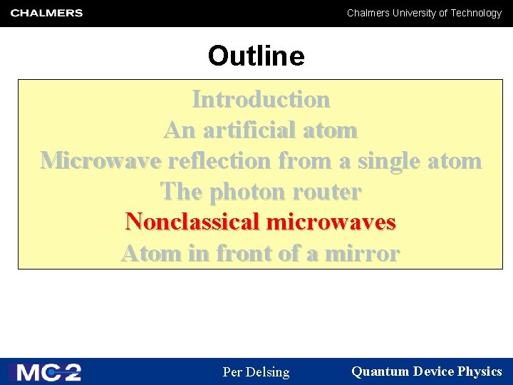 Chalmers University of Technology Outline Introduction An artificial atom Microwave reflection from a single