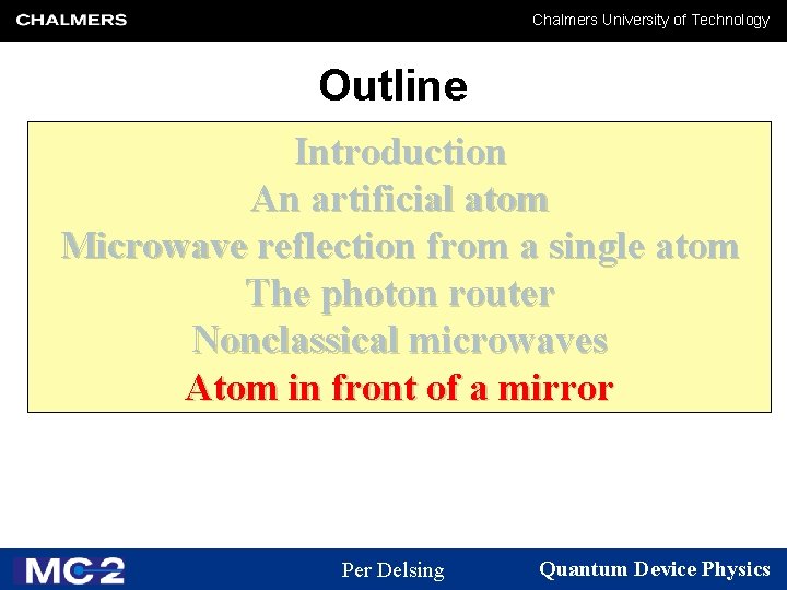 Chalmers University of Technology Outline Introduction An artificial atom Microwave reflection from a single