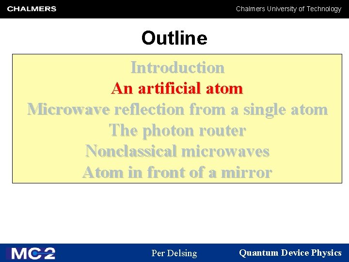 Chalmers University of Technology Outline Introduction An artificial atom Microwave reflection from a single