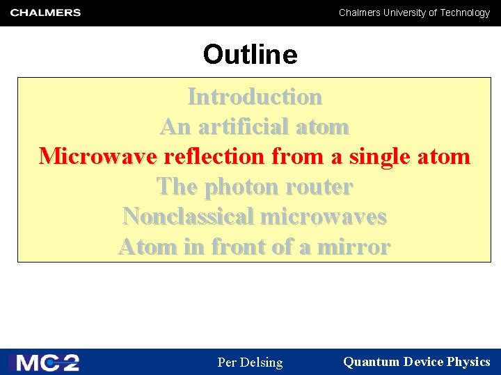 Chalmers University of Technology Outline Introduction An artificial atom Microwave reflection from a single