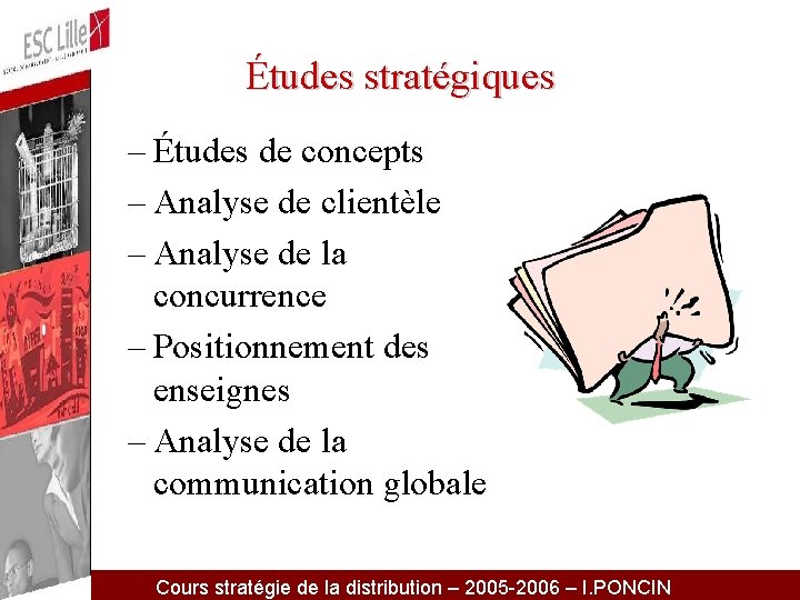 Études stratégiques – Études de concepts – Analyse de clientèle – Analyse de la