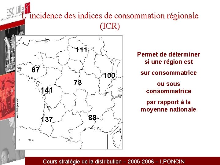 L’incidence des indices de consommation régionale (ICR) 111 Permet de déterminer si une région