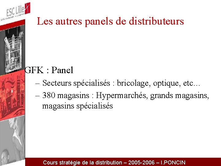 Les autres panels de distributeurs GFK : Panel – Secteurs spécialisés : bricolage, optique,