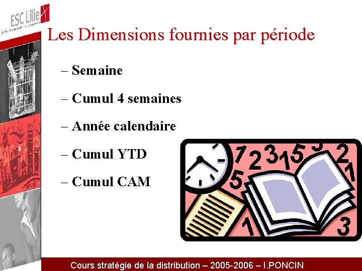 Les Dimensions fournies par période – Semaine – Cumul 4 semaines – Année calendaire