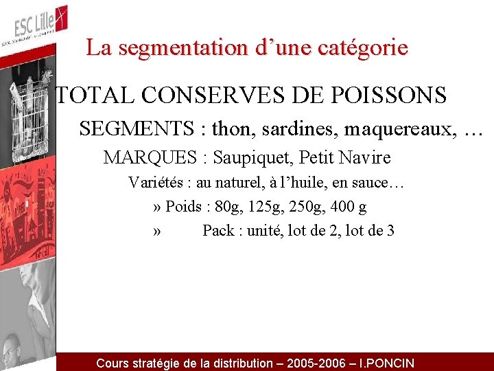 La segmentation d’une catégorie TOTAL CONSERVES DE POISSONS SEGMENTS : thon, sardines, maquereaux, …