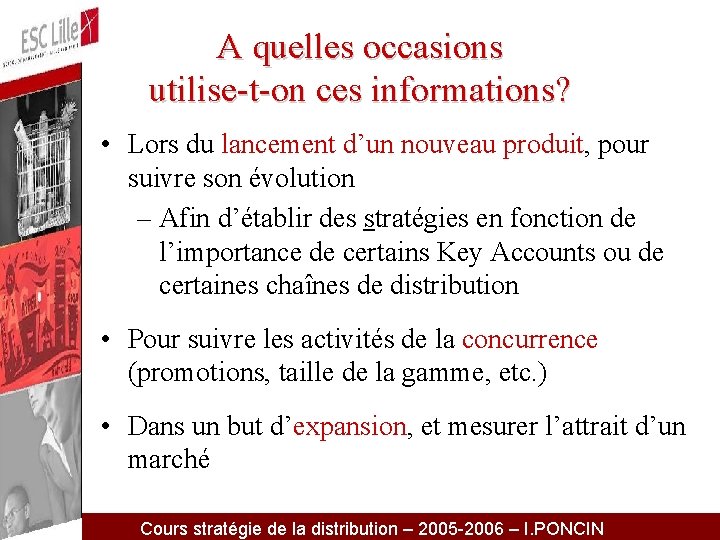 A quelles occasions utilise-t-on ces informations? • Lors du lancement d’un nouveau produit, pour