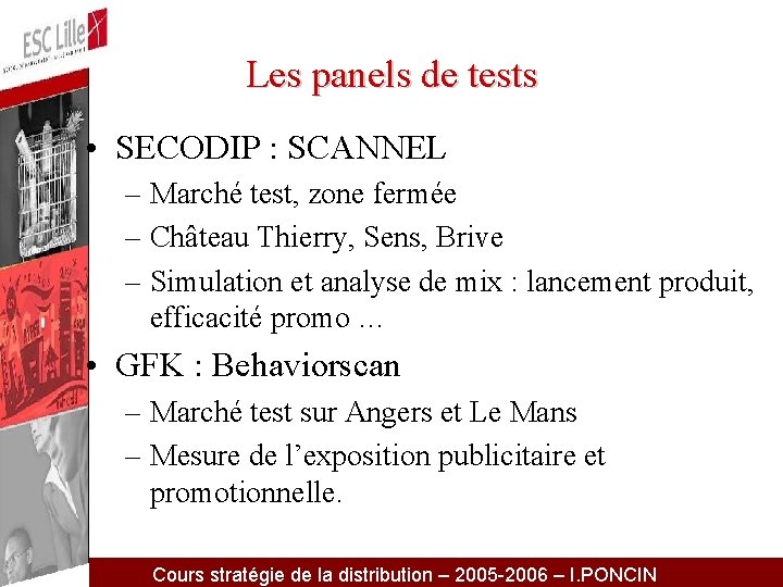 Les panels de tests • SECODIP : SCANNEL – Marché test, zone fermée –